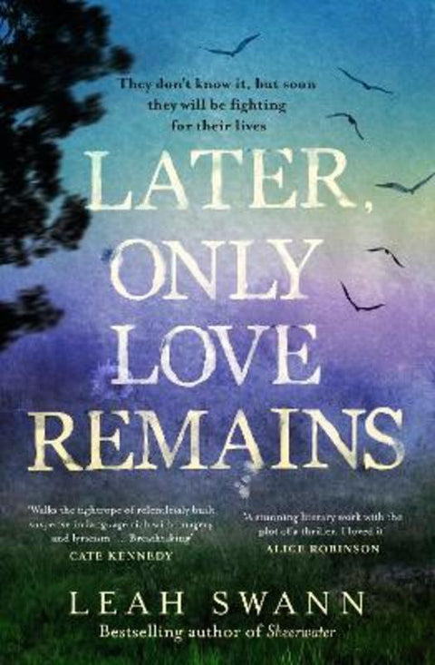 Later, Only Love Remains: A darkly beautiful suspense novel from the award-winning bestselling author of Sheerwater by Leah Swann - 9781460767962