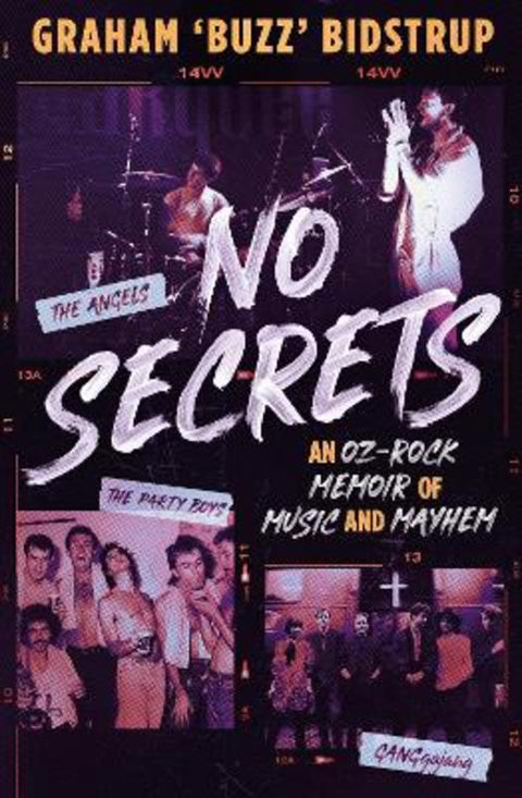 No Secrets: A classic Aussie pub rock memoir for readers of Jimmy Barnes, Jim Moginie and Rick Rubin by Graham Bidstrup - 9781460768099