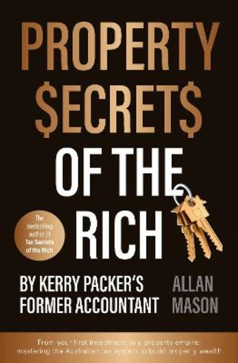 Property Secrets of the Rich: For readers of Rich Dad Poor Dad and The Intelligent Investor by Allan Mason - 9781460768198