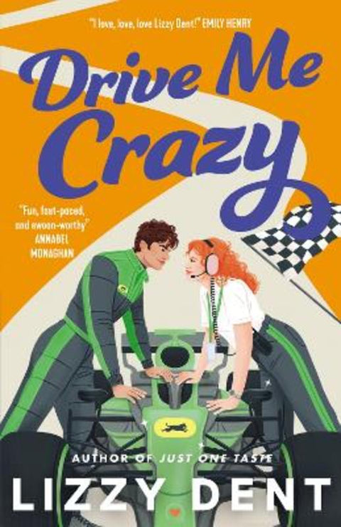 Drive Me Crazy: A fast-paced Formula 1 adult romance, for fans of Tessa Bailey, Emily Henry and Netflix's Drive to Survive by Lizzy Dent - 9781460768464