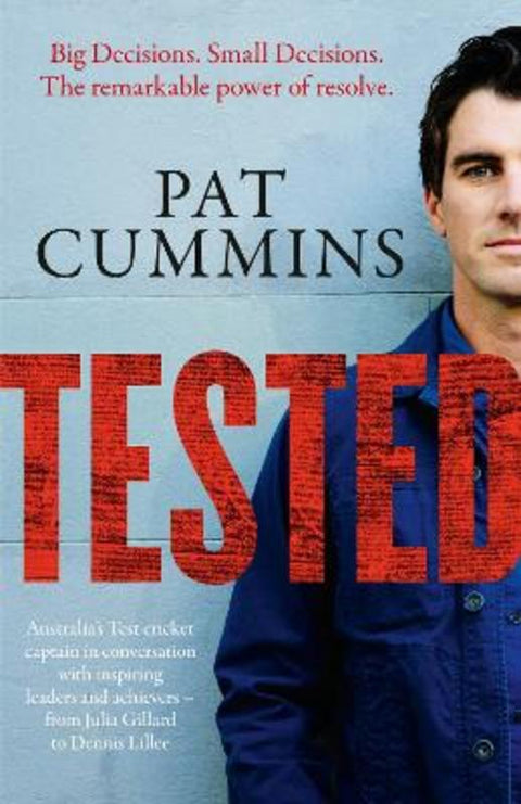 Tested: The remarkable power of resolve - reflections and conversations on leadership and resilience from Pat Cummins with Julia Gillard, Nedd Broc by Pat Cummins - 9781460769072