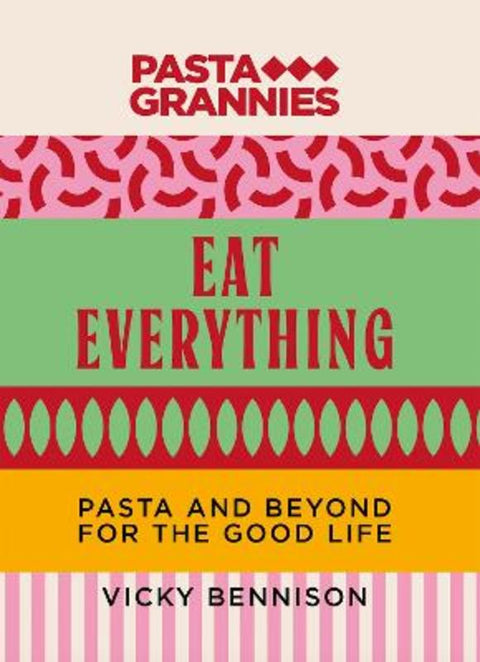 Pasta Grannies Eat Everything by Vicky Bennison - 9781460770368