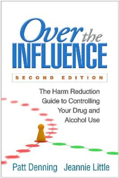 Over the Influence, Second Edition by Patt Denning (Center for Harm Reduction Therapy, United States) - 9781462526796