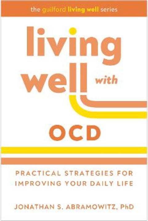 Living Well with OCD by Jonathan S. Abramowitz - 9781462553761