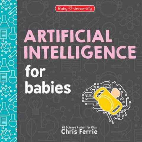 Artificial Intelligence for Babies by Chris Ferrie - 9781464221453