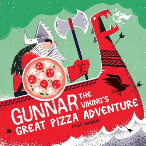 Gunnar the Viking's Great Pizza Adventure by Diego Vaisberg - 9781464233630