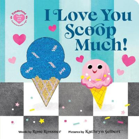 I Love You Scoop Much! by Rose Rossner - 9781464245558