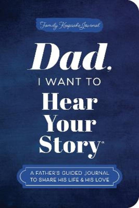 Dad, I Want to Hear Your Story (Expanded Edition) by Jeffrey Mason - 9781464251429