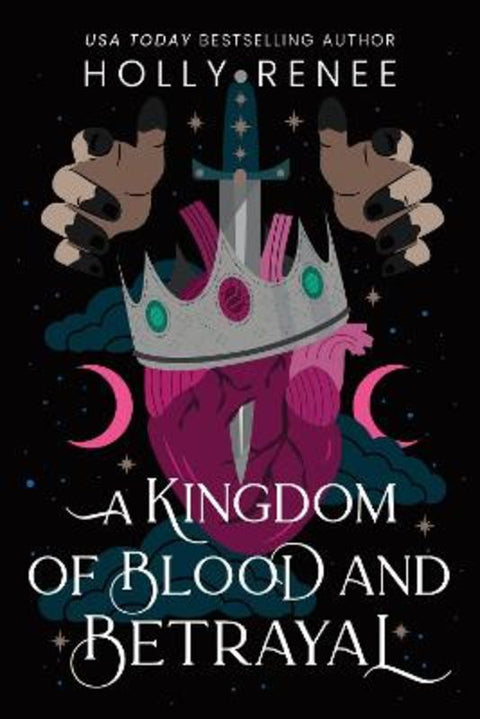 A Kingdom of Blood and Betrayal by Holly Renee - 9781464252259