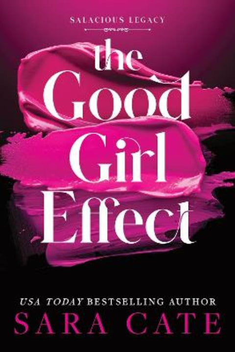 The Good Girl Effect by Sara Cate - 9781464260193