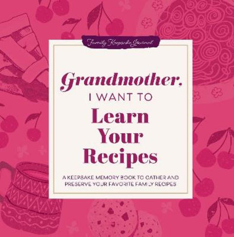 Grandmother, I Want to Learn Your Recipes by Jeffrey Mason - 9781464262302