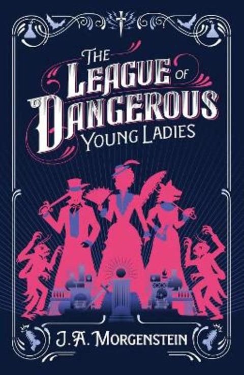 The League of Dangerous Young Ladies by J. A. Morgenstein - 9781464289323
