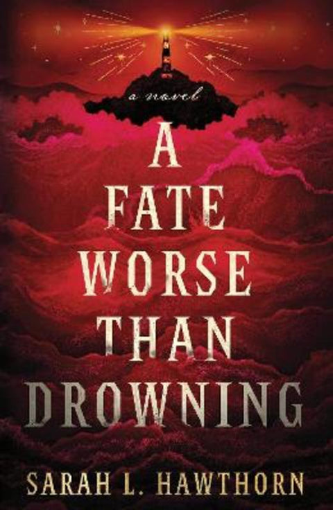 A Fate Worse Than Drowning by Sarah Hawthorn - 9781464291456