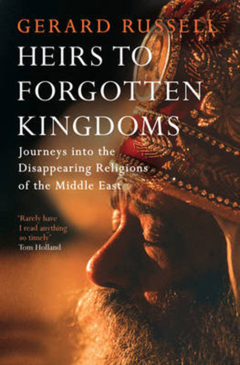 Heirs to Forgotten Kingdoms by Gerard Russell - 9781471114694