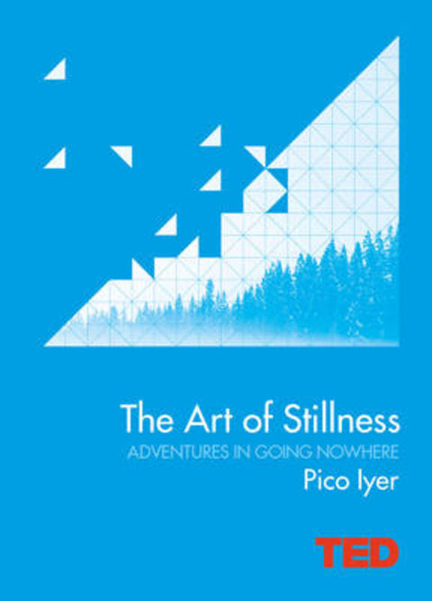 The Art of Stillness by Pico Iyer - 9781471138867