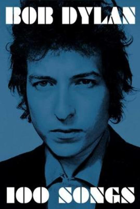 100 Songs by Bob Dylan - 9781471167164