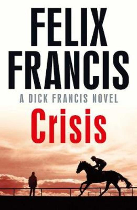 Crisis by Felix Francis - 9781471173110