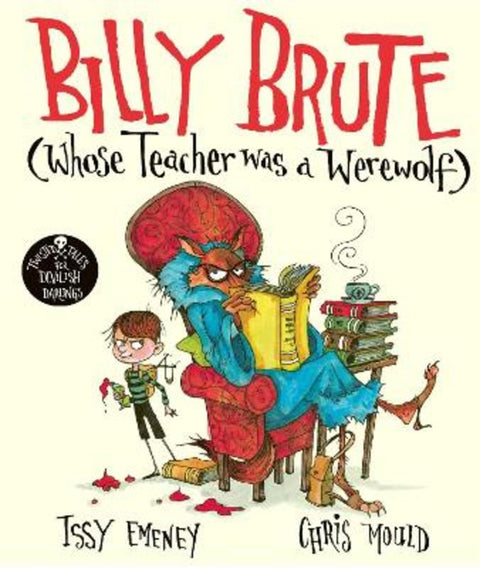 Billy Brute Whose Teacher Was a Werewolf by Issy Emeney - 9781471187612