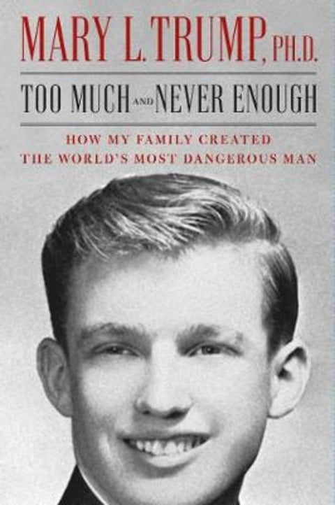 Too Much and Never Enough by Mary L. Trump, Ph.D. - 9781471190148