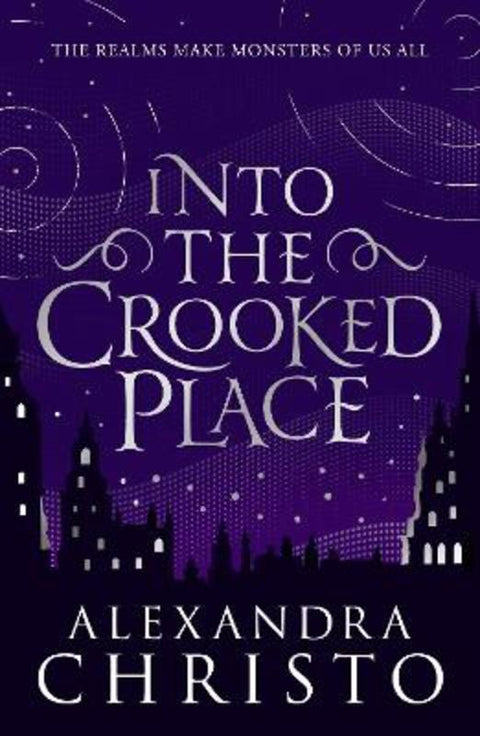 Into The Crooked Place by Alexandra Christo - 9781471408441