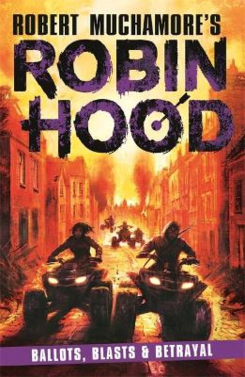 Robin Hood 8: Ballots, Blasts & Betrayal (Robert Muchamore's Robin Hood) by Robert Muchamore - 9781471413438