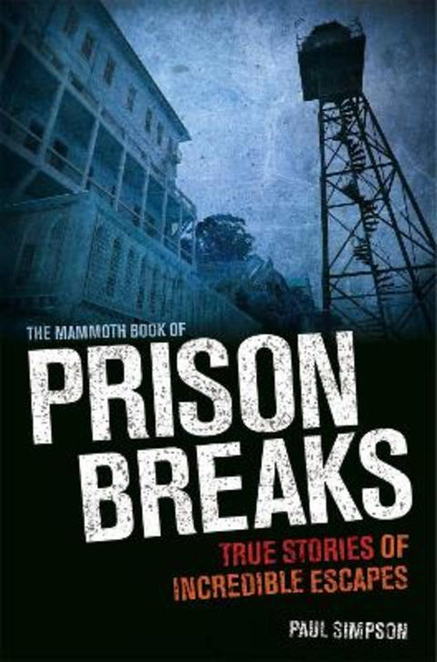The Mammoth Book of Prison Breaks by Paul Simpson - 9781472100238