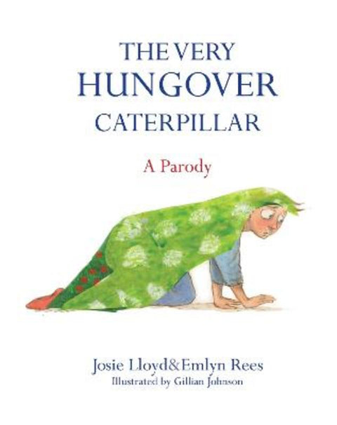 The Very Hungover Caterpillar by Emlyn Rees - 9781472117106