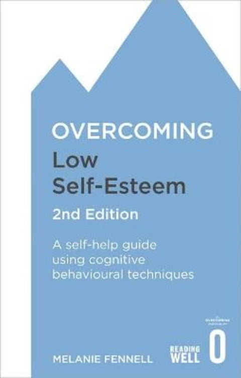 Overcoming Low Self-Esteem, 2nd Edition by Dr Melanie Fennell - 9781472119292