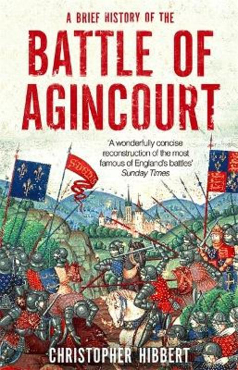 A Brief History of the Battle of Agincourt by Christopher Hibbert - 9781472136428
