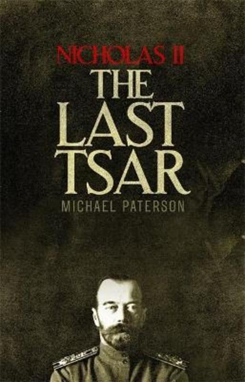 Nicholas II, The Last Tsar by Michael Paterson - 9781472136831