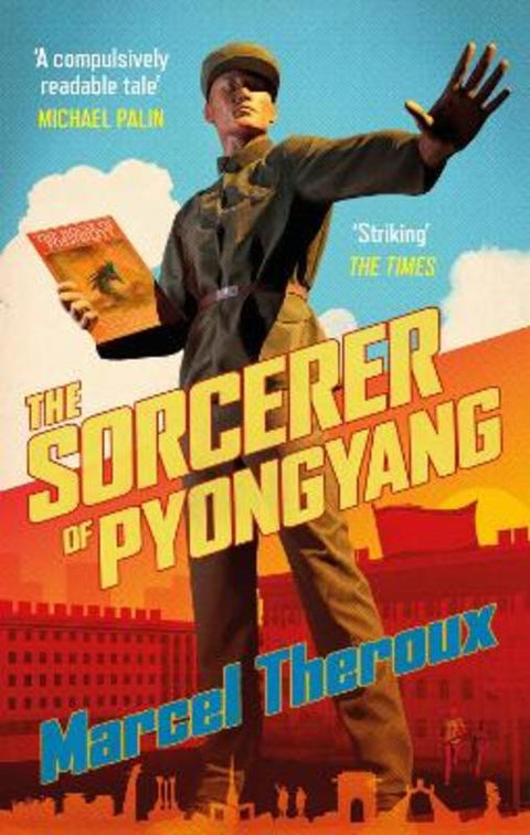 The Sorcerer of Pyongyang by Marcel Theroux - 9781472156976