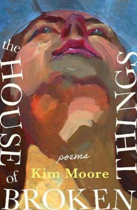 The House of Broken Things by Kim Moore - 9781472160485