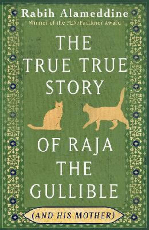 The True True Story of Raja the Gullible (and His Mother) by Rabih Alameddine - 9781472160522
