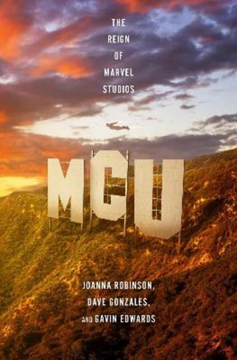 MCU: The Reign of Marvel Studios by Joanna Robinson - 9781472270740
