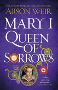 Mary I: Queen of Sorrows by Alison Weir - 9781472278142