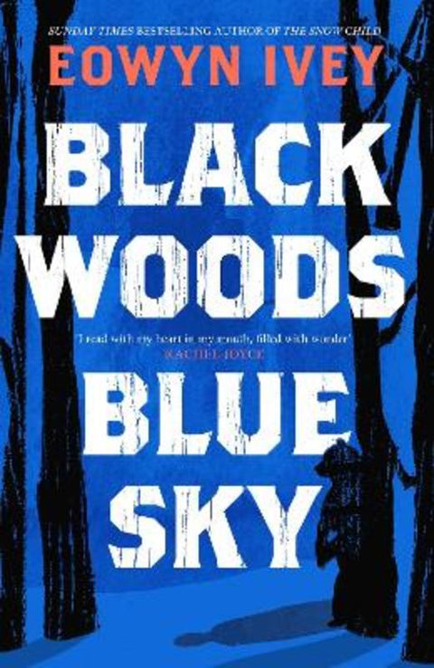 Black Woods, Blue Sky by Eowyn Ivey - 9781472279057