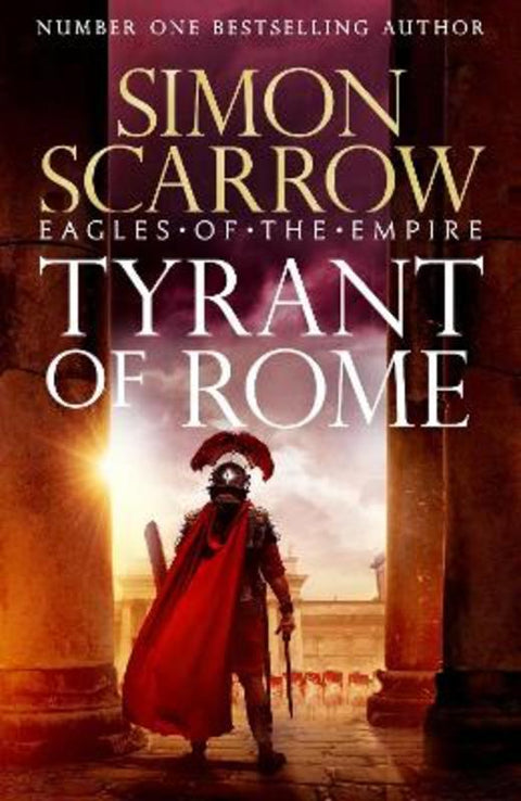 Tyrant of Rome (Eagles of the Empire 24) by Simon Scarrow - 9781472287236