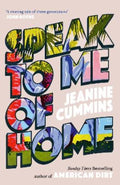 Speak to Me of Home by Jeanine Cummins - 9781472288813
