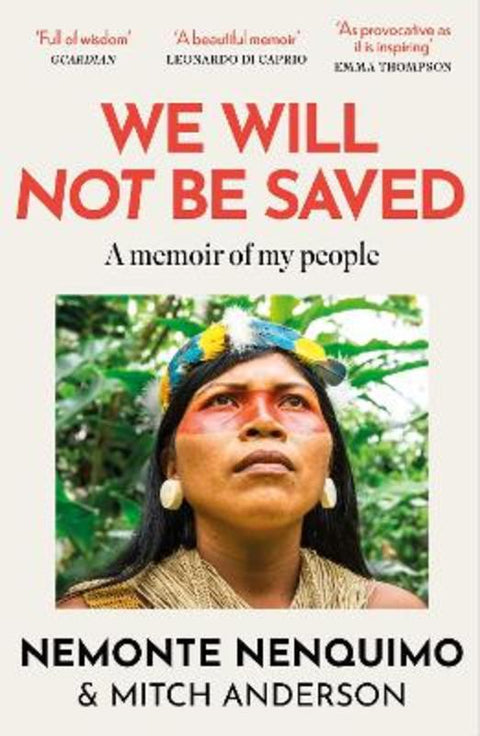 We Will Not Be Saved by Nemonte Nenquimo - 9781472289711