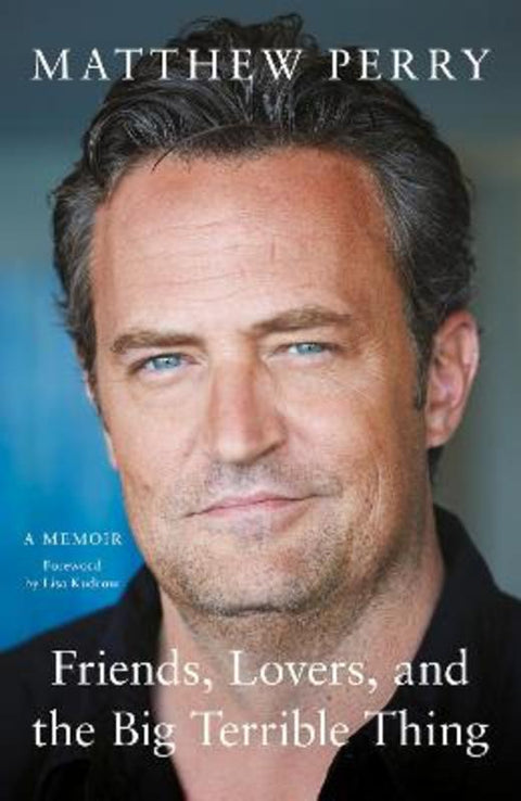 Friends, Lovers and the Big Terrible Thing by Matthew Perry - 9781472295934