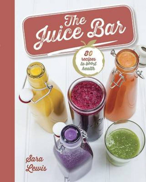 The Juice Bar by Sara Lewis - 9781472325525