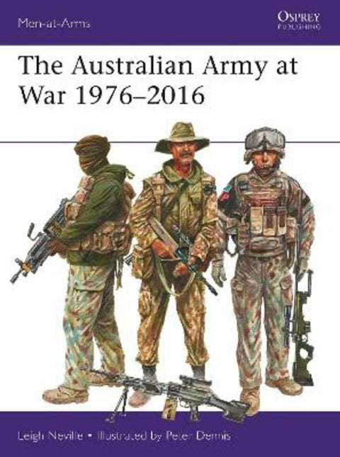 The Australian Army at War 1976-2016 by Leigh Neville - 9781472826329