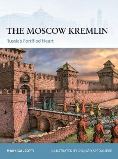 The Moscow Kremlin by Mark Galeotti (New York University, New York, USA) - 9781472845498