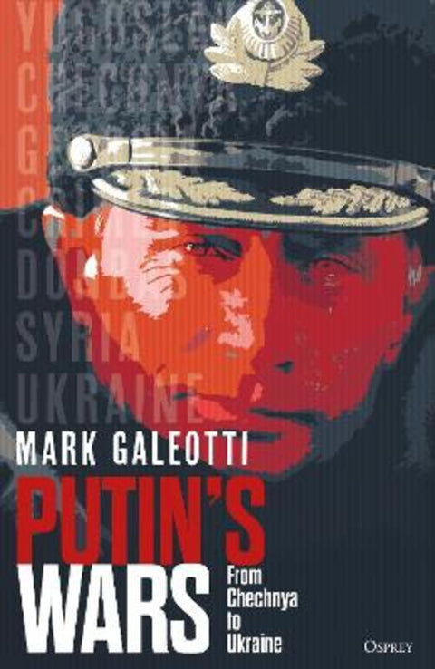 Putin's Wars by Mark Galeotti (New York University, New York, USA) - 9781472847546