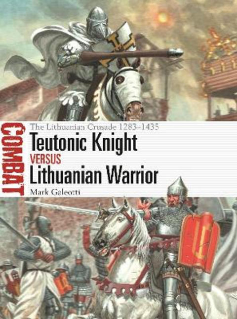 Teutonic Knight vs Lithuanian Warrior by Mark Galeotti (New York University, New York, USA) - 9781472851505