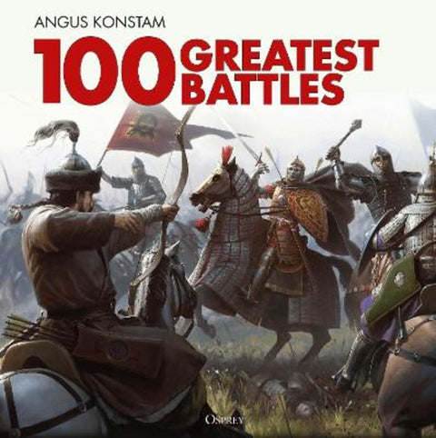100 Greatest Battles by Angus Konstam - 9781472856944