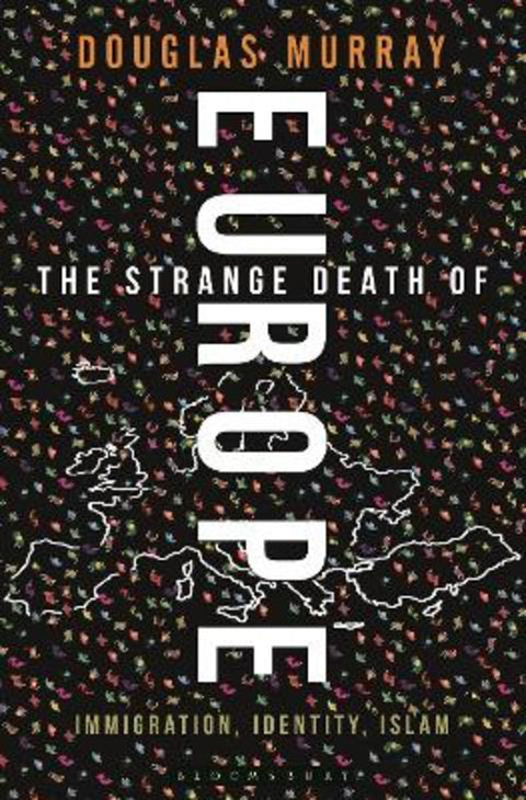 The Strange Death of Europe by Douglas Murray - 9781472954855