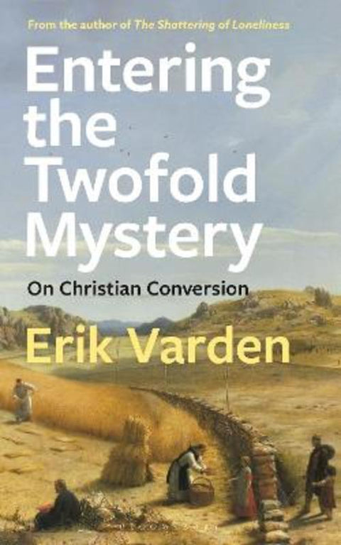 Entering the Twofold Mystery by Fr Erik Varden - 9781472979476