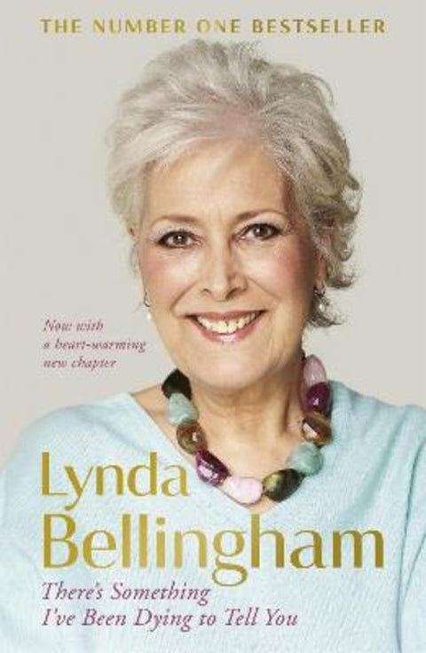 There's Something I've Been Dying to Tell You by Lynda Bellingham - 9781473608597