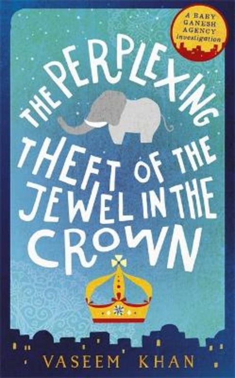 The Perplexing Theft of the Jewel in the Crown by Vaseem Khan - 9781473612303